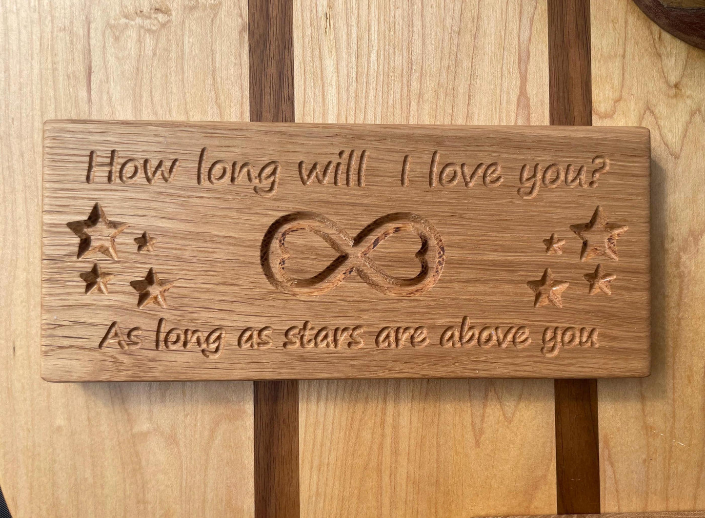 Wooden Love plaque sign, How long will I love you as long as the stars are above you. Solid Oak wood. valentines Gifts Free standing