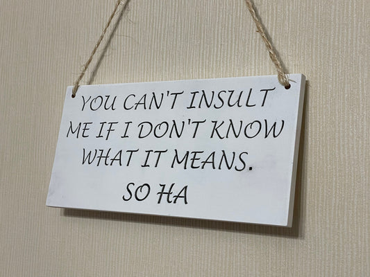 Can’t Insult me Sign