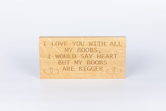 I love you with all my boob free standing plaque
